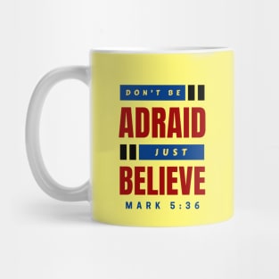 Don't Be Afraid Just Believe | Christian Typography Mug